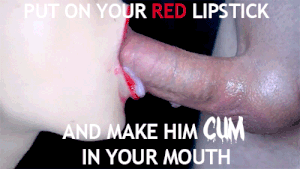 Shoe S. reccomend let him use your throat sissy