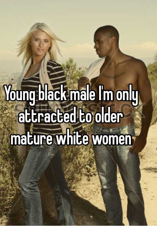 Mature black women doing white guys
